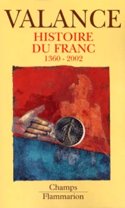 Histoire Du Franc 1360-2002. La Legende Du Franc