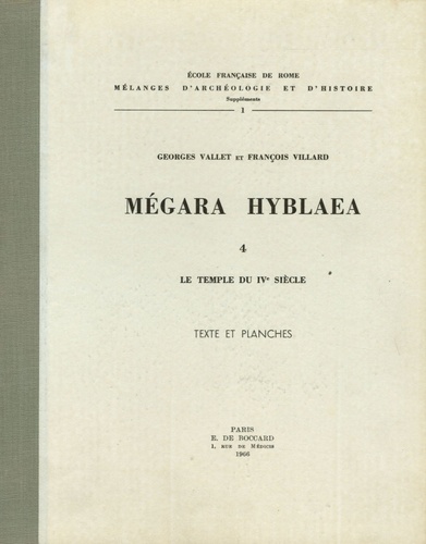 Georges Vallet et François Villard - Mégara Hyblaea - Tome 4, Le Temple du IVe siècle, Texte et Planches.