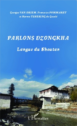 Georges Van Driem et Karma Tshering de Gaselô - Parlons dzongkha - Langue du Bhoutan.