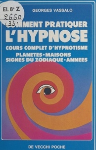 Georges Vassalo - Comment Pratiquer L'Hypnose. Cours Complet D'Hypnotisme.