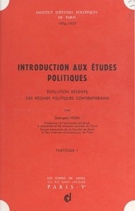 Georges Vedel et  Institut d'études politiques d - Introduction aux études politiques - Évolution récente des régimes politiques contemporains.