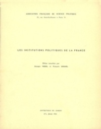 Georges Vedel et François Goguel - Les institutions politiques de la France.