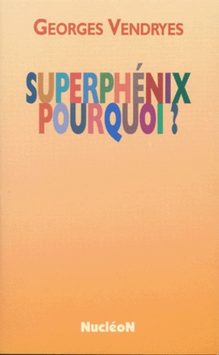 Georges Vendryes - Superphénix, pourquoi ?.