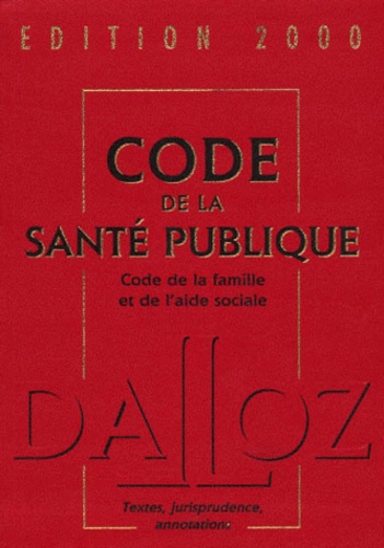 Georges Viala et  Collectif - Code De La Sante Publique 2000. Code De La Famille Et De L'Aide Sociale, 14eme Edition.