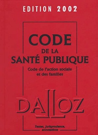 Georges Viala et Jean-Michel De Forges - Code De La Sante Publique 2002. Code De L'Action Sociale Et Des Familles, 16eme Edition.