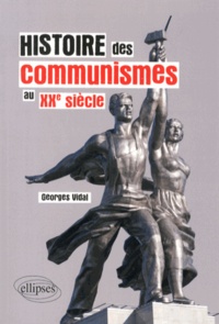 Georges Vidal - Histoire des communismes au XXe siècle.