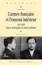 Georges Vidal - L'armée française et l'ennemi intérieur - 1917-1939, Enjeux stratégiques et culture politique.