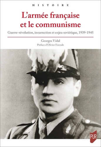 L'armée française et le communisme. Guerre-révolution, insurrection et enjeu soviétique, 1939-1945