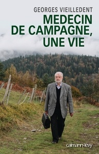 Georges Vieilledent - Médecin de campagne, une vie.