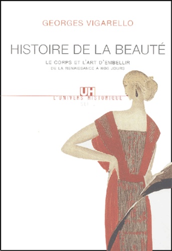 Histoire de la beauté - Le corps et l'art... de Georges Vigarello - Livre -  Decitre