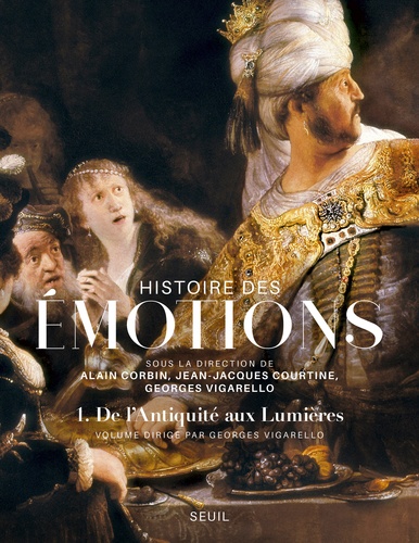 Histoire des émotions. Tome 1, De l'Antiquité aux Lumières