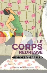Rapidshare télécharge des ebooks Le corps redressé  - Histoire d'un pouvoir pédagogique  9782866458690 par Georges Vigarello in French