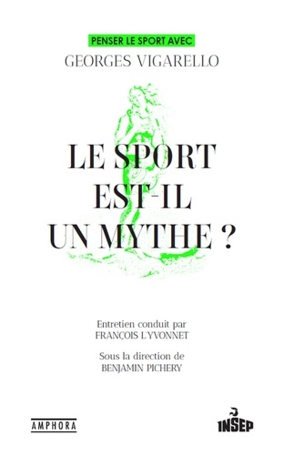 Georges Vigarello - Le sport est-il un mythe ? - Penser le sport avec Georges Vigarello.