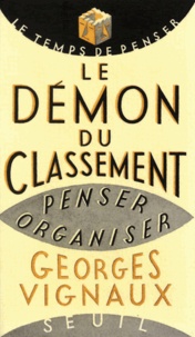 Georges Vignaux - LE DEMON DU CLASSEMENT. - Penser et organiser.