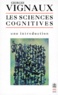Georges Vignaux - Les sciences cognitives - Une introduction.
