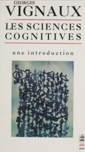 Georges Vignaux - Les Sciences cognitives - Une introduction.