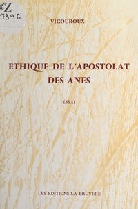 Georges Vigouroux - Éthique de l'apostolat des ânes - Essai.