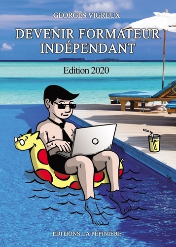 Georges Vigreux - Devenir formateur indépendant - Edition 2020.