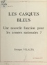 Georges Vilalta - Les Casques bleus : Une nouvelle fonction pour les armées nationales ?.