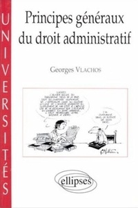 Georges Vlachos - Les principes généraux du droit administratif.