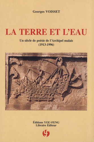 Georges Voisset - La terre et l'eau - Un siècle de poésie de l'archipel malais (1913-1996) édition bilingue français-malais.