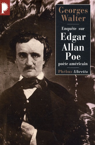 Georges Walter - Enquête sur Edgar Allan Poe - Poète américain.