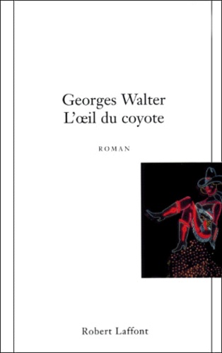 Georges Walter - L'oeil du coyote.