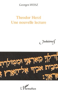 Georges Weisz - Theodor Herzl, une nouvelle lecture.