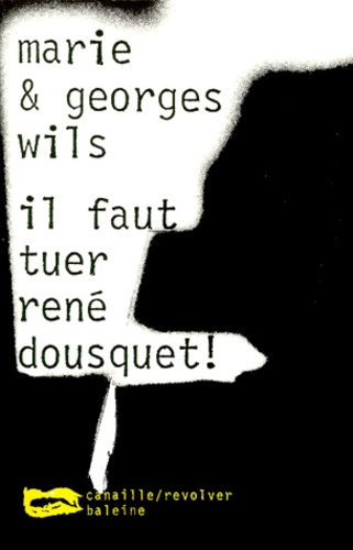 Georges Wils et Marie Wils - Il faut tuer René Dousquet !.