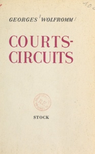 Georges Wolfromm - Courts-circuits.