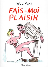 Georges Wolinski - Fais-moi plaisir.