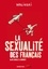 La sexualité des Français. De de Gaulle à Sarkozy