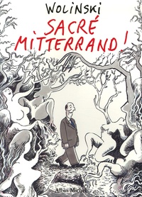 Georges Wolinski - Sacré Mitterrand !.