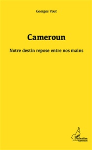 Georges Yout - Cameroun - Notre destin repose entre nos mains.
