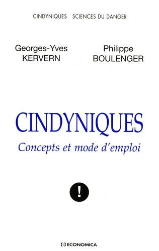 Georges-Yves Kervern et Philippe Boulenger - Cindyniques - Concepts et mode d'emploi.