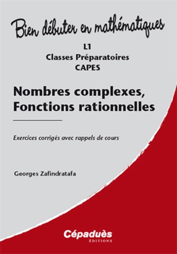 Georges Zafindratafa - Nombres complexes, fonctions rationnelles - Exercices corrigés avec rappels de cours.