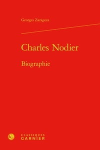 Georges Zaragoza - Charles Nodier - Biographie.