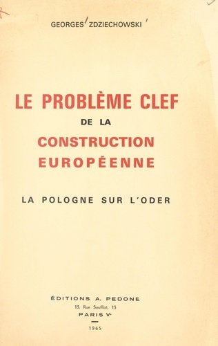 Le problème clef de la construction européenne. La Pologne sur l'Oder
