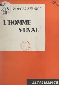 Georges Zérah - L'homme vénal.