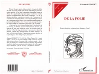 DE LA FOLIE. Textes choisis et présentés par Jacques Postel
