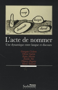 Georgeta Cislaru et Olivia Guérin - L'acte de nommer - Une dynamique entre langue et discours.