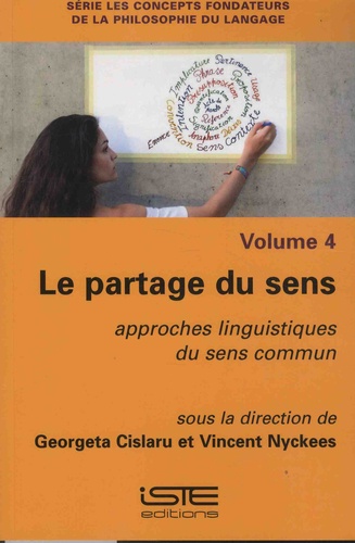 Georgeta Cislaru et Vincent Nyckees - Le partage du sens - Approches linguistiques du sens commun.