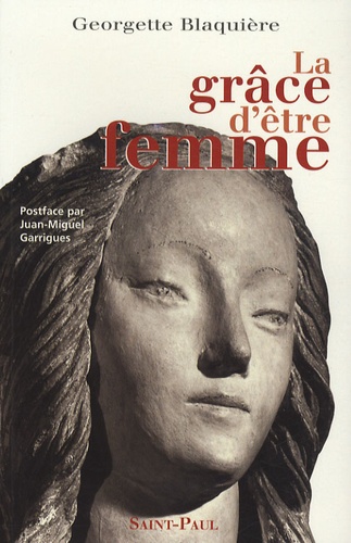 Georgette Blaquière - La grâce d'être femme.