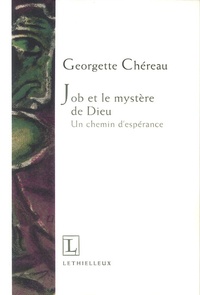 Georgette Chéreau - Job et le mystère de Dieu - Un chemin d'espérance.