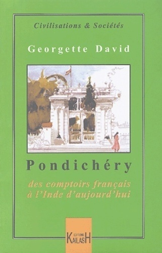 Georgette David - Pondichéry - Des comptoirs français à l'Inde d'aujourd'hui.