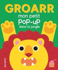  Georgette - Groarr - Mon petit pop-up dans la jungle.