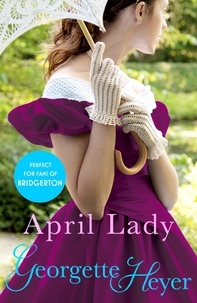 Georgette Heyer - April Lady - Gossip, scandal and an unforgettable Regency romance.