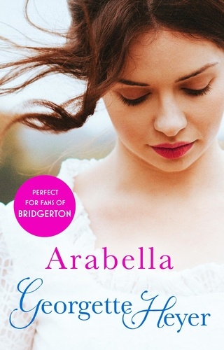 Georgette Heyer - Arabella - Gossip, scandal and an unforgettable Regency romance.