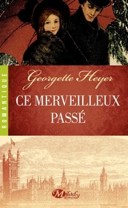 Georgette Heyer - Ce merveilleux passé.