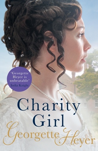 Georgette Heyer - Charity Girl - Gossip, scandal and an unforgettable Regency romance.